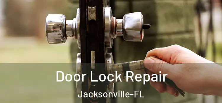  Door Lock Repair Jacksonville-FL