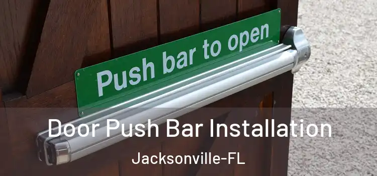  Door Push Bar Installation Jacksonville-FL