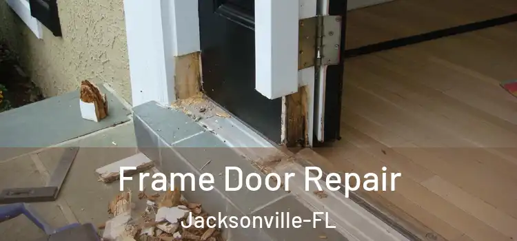  Frame Door Repair Jacksonville-FL