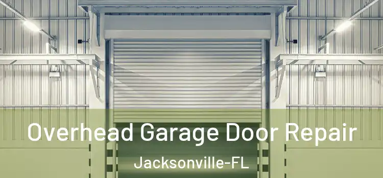  Overhead Garage Door Repair Jacksonville-FL